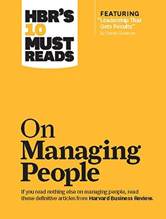 HBR's 10 Must Reads on Managing People (with featured article "Leadership That Gets Results," by Daniel Goleman)