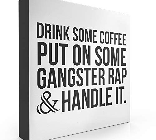 Barnyard Designs Drink Some Coffee Put On Some Gangster Rap Box Sign, Modern Quote Home Decor 8" x 8"