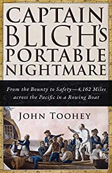 Captain Bligh's Portable Nightmare: From the Bounty to Safety—4,162 Miles across the Pacific in a Rowing Boat