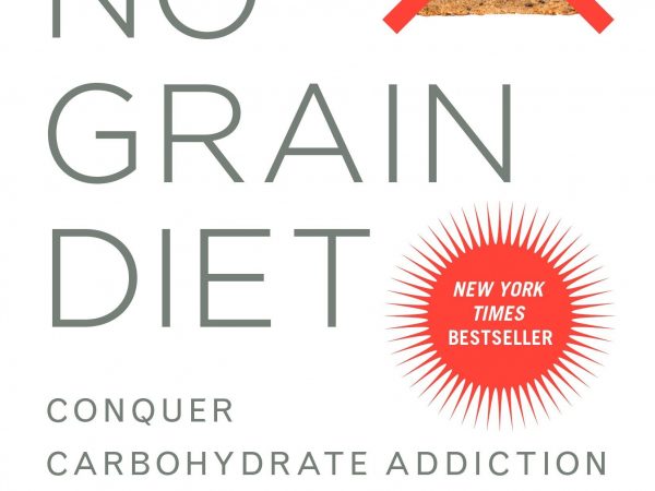 The No-Grain Diet: Conquer Carbohydrate Addiction and Stay Slim for Life