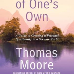 A Religion of One's Own: A Guide to Creating a Personal Spirituality in a Secular World