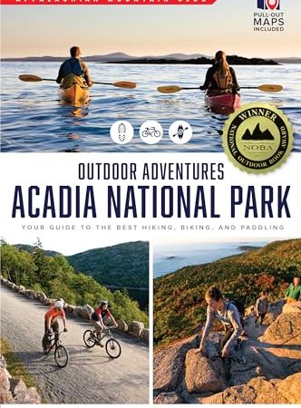 AMC's Outdoor Adventures: Acadia National Park: Your Guide to the Best Hiking, Biking, and Paddling...