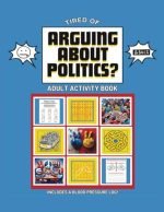 Arguing About Politics?: NonPartisan Political Peace Book with Crossword Puzzles, Coloring Pages,...