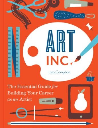 Art, Inc.: The Essential Guide for Building Your Career as an Artist (Art Books, Gifts for Artists,...