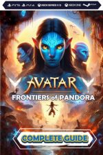 Avatar: Frontiers of Pandora: Complete Guide: Best Tips, Tricks, Walkthrough, and Other Things To...
