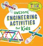 Awesome Engineering Activities for Kids: 50+ Exciting STEAM Projects to Design and Build (Awesome...
