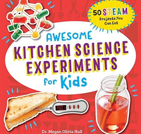 Awesome Kitchen Science Experiments for Kids: 50 STEAM Projects You Can Eat! (Awesome STEAM...