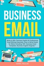 Business Email: Write to Win. Business English & Professional Email Writing Essentials: How to Write...