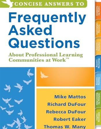 Concise Answers to Frequently Asked Questions About Professional Learning Communities at Work(TM)...