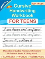 Cursive Handwriting Workbook for Teens: A cursive writing practice workbook for young adults and...