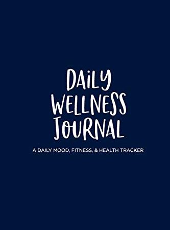 Daily Wellness Journal: A Daily Mood, Fitness, & Health Tracker