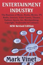 ENTERTAINMENT INDUSTRY: The Business of Music, Books, Movies, TV, Radio, Internet, Video Games,...