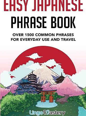Easy Japanese Phrase Book: Over 1500 Common Phrases For Everyday Use And Travel