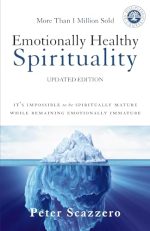 Emotionally Healthy Spirituality: It's Impossible to Be Spiritually Mature, While Remaining...