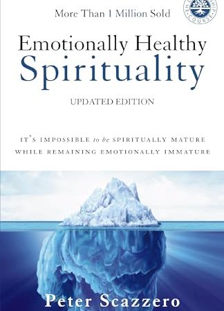 Emotionally Healthy Spirituality: It's Impossible to Be Spiritually Mature, While Remaining...