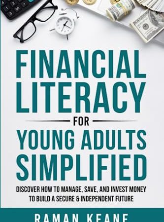Financial Literacy for Young Adults Simplified: Discover How to Manage, Save, and Invest Money to...