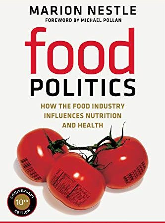 Food Politics: How the Food Industry Influences Nutrition and Health (Volume 3) (California Studies...