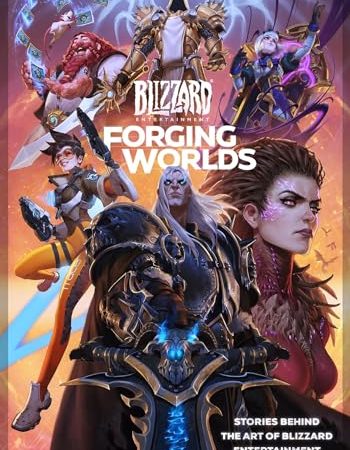 Forging Worlds: Stories Behind the Art of Blizzard Entertainment