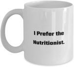 Fun Nutritionist 11oz 15oz Mug, I Prefer the Nutritionist, Present For Coworkers, Cool Gifts From...