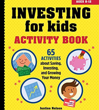 Investing for Kids Activity Book: 65 Activities about Saving, Investing, and Growing Your Money