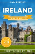 Ireland Travel Guide: The Updated Pocket Guide To Budget-Friendly Travel In Ireland | History,...