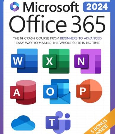 Microsoft Office 365 For Beginners: The 1# Crash Course From Beginners To Advanced. Easy Way to...