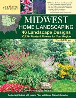 Midwest Home Landscaping, Fourth Edition: 46 Landscape Designs, 200+ Plants & Flowers for Your...