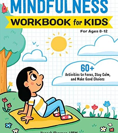 Mindfulness Workbook for Kids: 60+ Activities to Focus, Stay Calm, and Make Good Choices (Health and...
