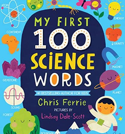My First 100 Science Words: The New Early Learning Series from the #1 Science Author for Kids...