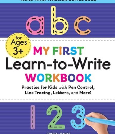 My First Learn-to-Write Workbook: Practice for Kids with Pen Control, Line Tracing, Letters, and...