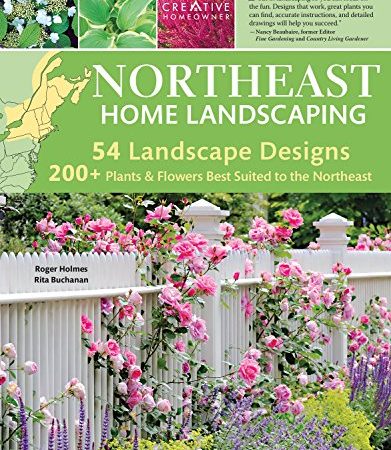 Northeast Home Landscaping, 3rd Edition: Including Southeast Canada (Creative Homeowner) 54...