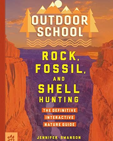 Outdoor School: Rock, Fossil, and Shell Hunting: The Definitive Interactive Nature Guide