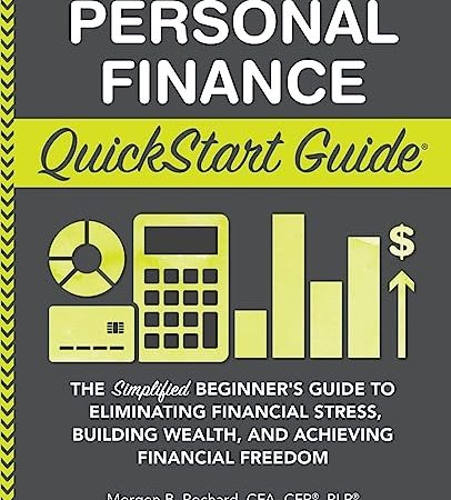 Personal Finance QuickStart Guide: The Simplified Beginner’s Guide to Eliminating Financial Stress,...