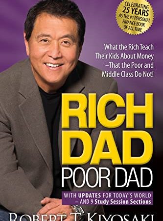 Rich Dad Poor Dad: What the Rich Teach Their Kids About Money That the Poor and Middle Class Do Not!