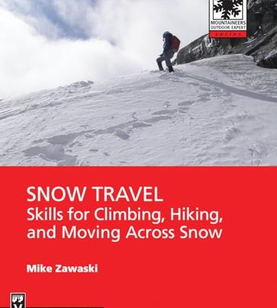 Snow Travel: Skills for Climbing, Hiking, and Moving Over Snow (Mountaineers Outdoor Expert)