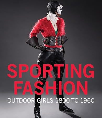 Sporting Fashion: Outdoor Girls 1800 to 1960