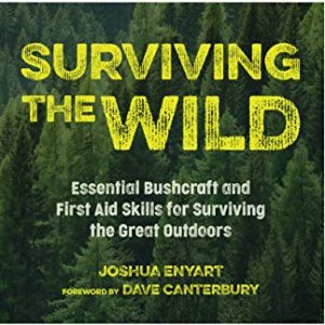 Surviving the Wild: Essential Bushcraft and First Aid Skills for Surviving the Great Outdoors...