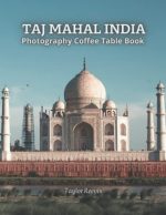Taj Mahal Tourist Areas in India Photography Coffee Table Book for All: Beautiful Pictures for...