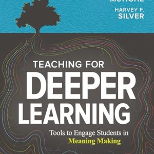 Teaching for Deeper Learning: Tools to Engage Students in Meaning Making