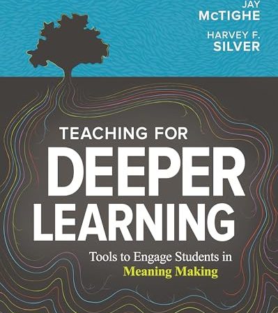 Teaching for Deeper Learning: Tools to Engage Students in Meaning Making