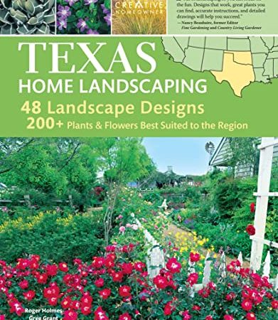 Texas Home Landscaping, 3rd Edition: 48 Landscape Designs, 200+ Plants & Flowers Best Suited to the...