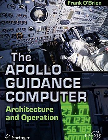 The Apollo Guidance Computer: Architecture and Operation (Springer Praxis Books)
