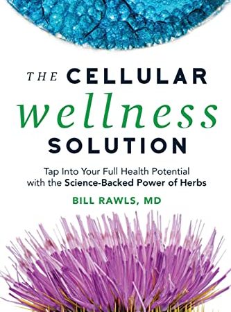 The Cellular Wellness Solution: Tap Into Your Full Health Potential with the Science-Backed Power of...