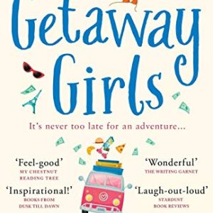 The Getaway Girls: A hilarious feel good summer read about second chances