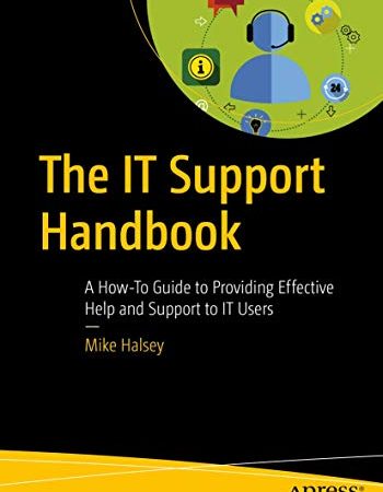 The IT Support Handbook: A How-To Guide to Providing Effective Help and Support to IT Users