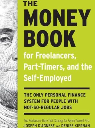 The Money Book for Freelancers, Part-Timers, and the Self-Employed: The Only Personal Finance System...