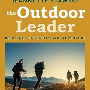 The Outdoor Leader: Resilience, Integrity, and Adventure