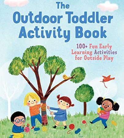 The Outdoor Toddler Activity Book: 100+ Fun Early Learning Activities for Outside Play (Toddler...