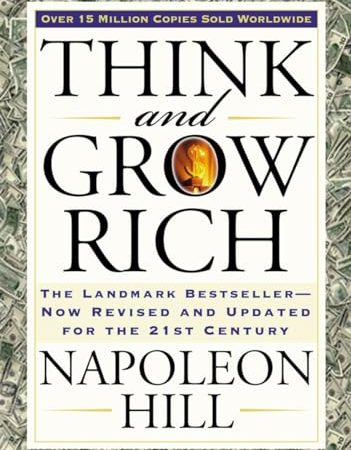 Think and Grow Rich: The Landmark Bestseller Now Revised and Updated for the 21st Century (Think and...