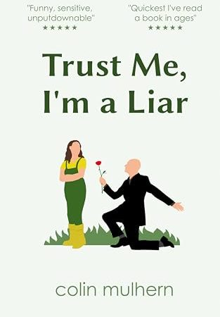 Trust Me, I'm a Liar: a romantic comedy of love, lies and landscape gardening. (Trust Me... Book 1)